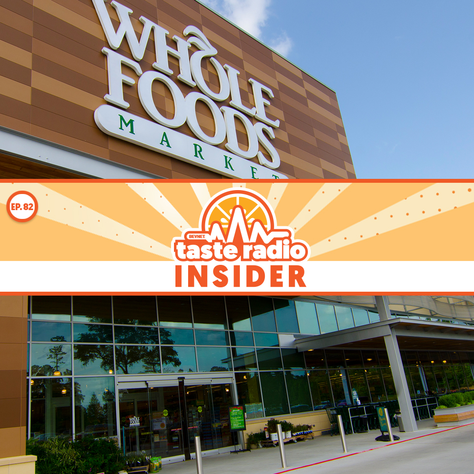 Taste Radio Insider Ep. 82: A Whole Foods Insider Opens Up The Buyer Playbook